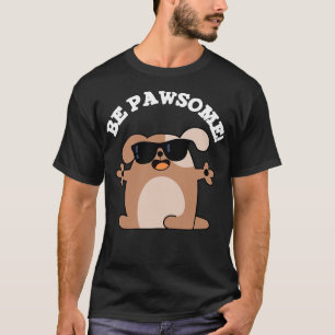 Camiseta Be Pawsome Cute Awesome Dog Pun