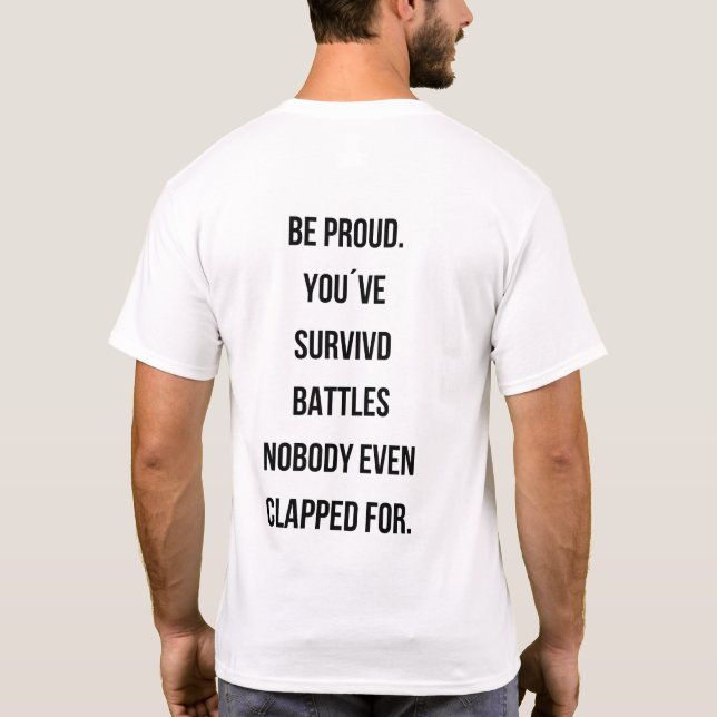 Camiseta Be proud You survived battles Quote tee (Reverso)