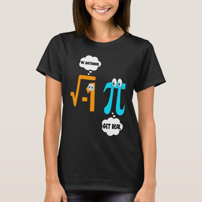 Camiseta Be Rational Get Real Math  Student Teacher  Pi Day (Anverso)