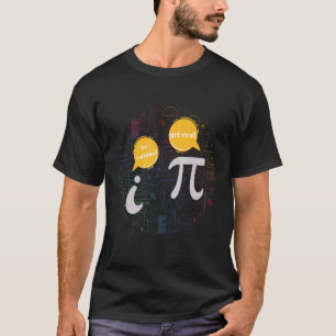 Camiseta Be Rational Math Humor Pi and i Talking