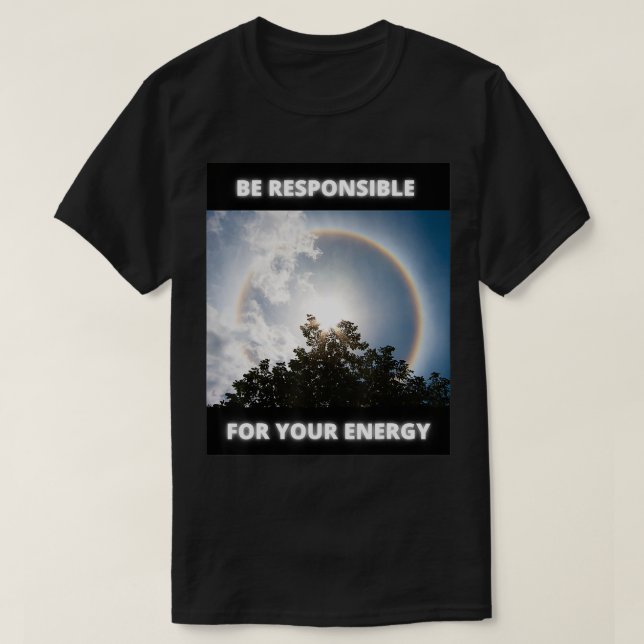 Camiseta Be Responsible For Your Energy  (Diseño del anverso)