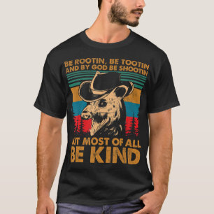 Camiseta Be Rootin Be Tootin Be Shootin Be Kind Cowboy Opos