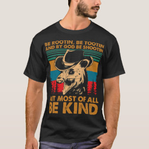 Camiseta Be Rootin Be Tootin Be Shootin Be Kind Cowboy Opos