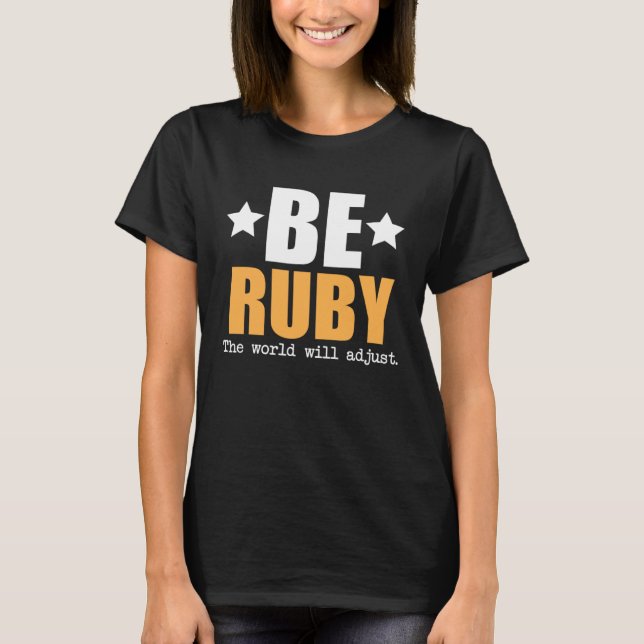 Camiseta Be Ruby The World Will Adjust (Anverso)