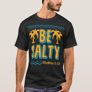 Camiseta Be Salty Matthew 5 13 Palm Tree Ocean Bible Verse