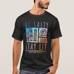 Camiseta Be Salty Stay Lit Matthew 5 13 16 Jesus Christian
