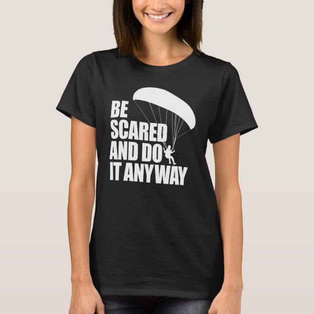 Camiseta Be Scared And Do It Anyway  Women Paraglider Adven (Anverso)