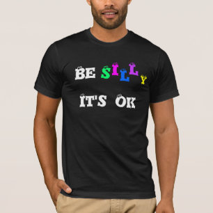 Camiseta Be Silly It's ok-t-shirt