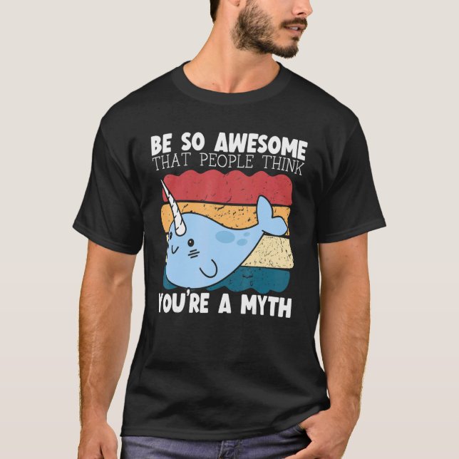 Camiseta Be So Awesome That People Think You're A Myth Narw (Anverso)