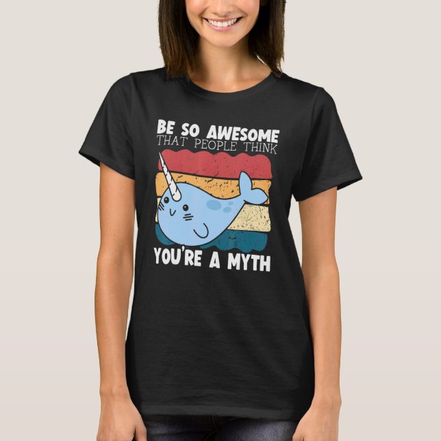 Camiseta Be So Awesome That People Think You're A Myth Narw (Anverso)