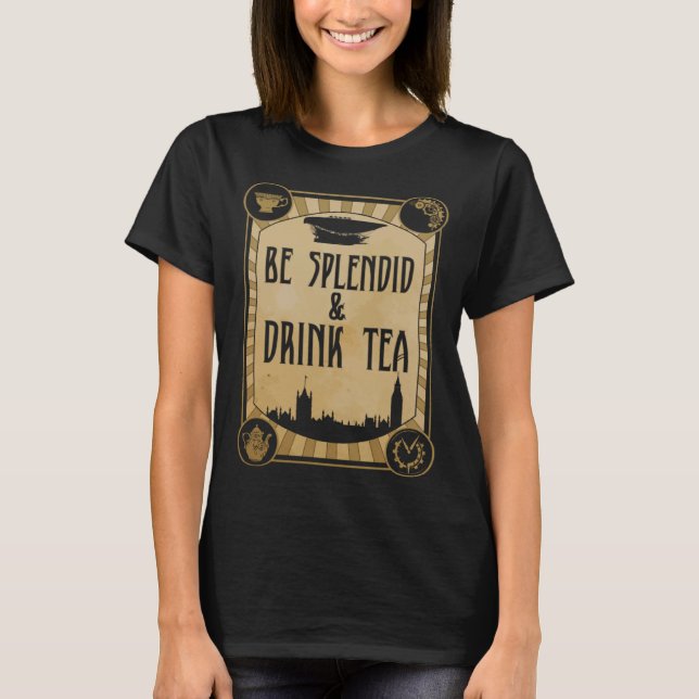 Camiseta Be Splendid & Drink Tea  Steampunk (Anverso)
