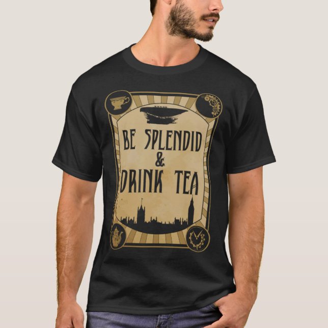 Camiseta Be Splendid & Drink Tea  Steampunk (Anverso)