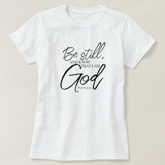 Camiseta Be Still Psalm 46:10 Escritura moderna (Diseño del anverso)
