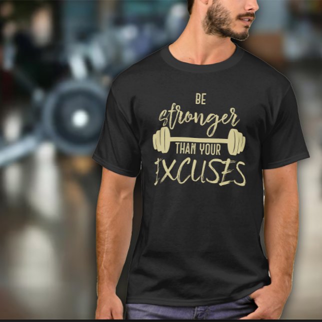 Camiseta Be Stronger than you Excuses Mens Exercise (Subido por el creador)