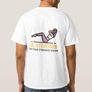 Camiseta Be Stronger Than Your Strongest Excuse T-Shirt