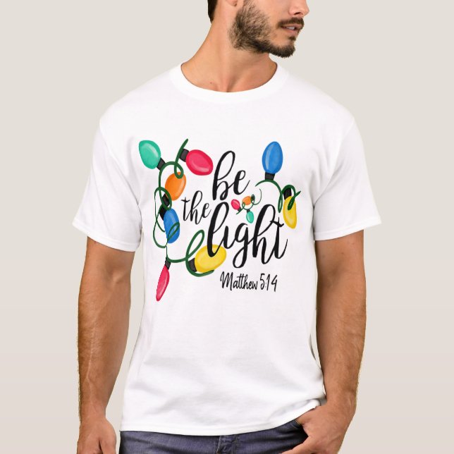 Camiseta Be The Light Matthew 5 14 Navidades Luces Xmas (Anverso)