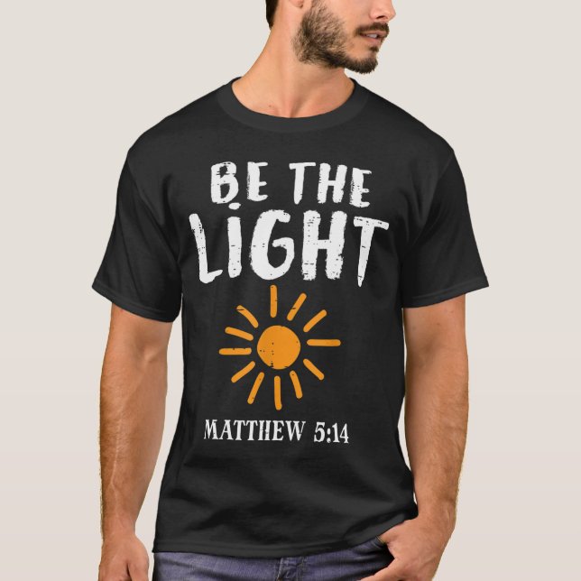 Camiseta Be The Light Sun Matthew 514 Biblia Hombres Cristi (Anverso)