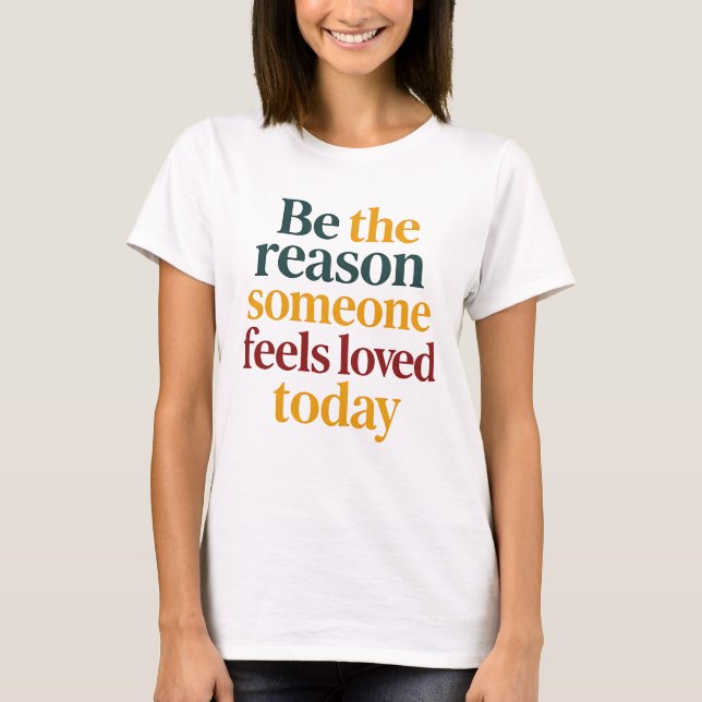 Camiseta Be the Reason Someone Feels Love Today Women’s (Anverso)