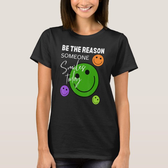 Camiseta Be the reason someone smiles today (Anverso)