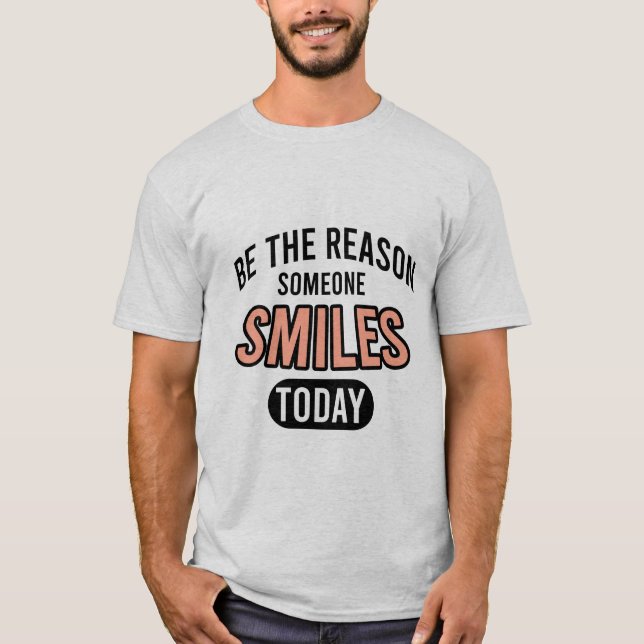 Camiseta Be the reason someone smiles today (Anverso)