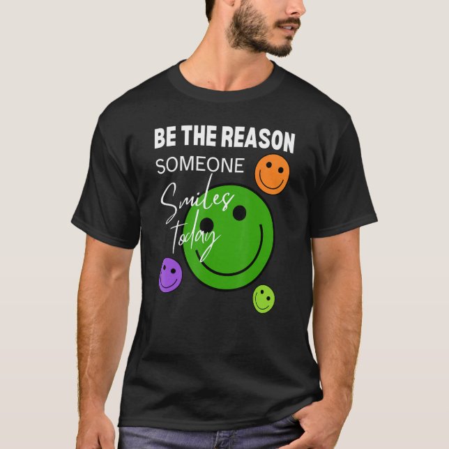 Camiseta Be the reason someone smiles today (Anverso)
