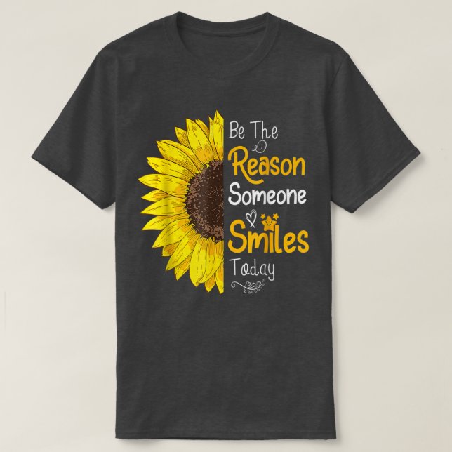 Camiseta Be The Reason Someone Smiles Today Sunflower Inspi (Diseño del anverso)