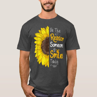 Camiseta Be The Reason Someone Smiles Today Sunflower Inspi
