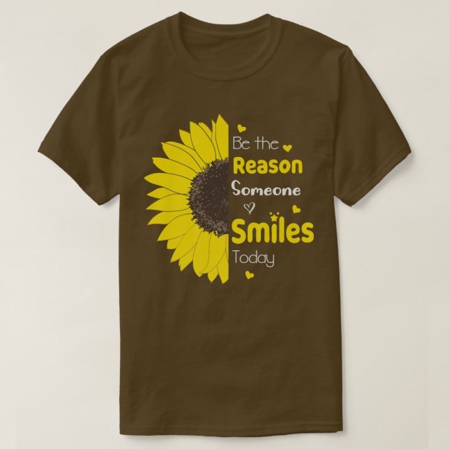 Camiseta Be The Reason Someone Smiles Today Sunflower Inspi (Diseño del anverso)