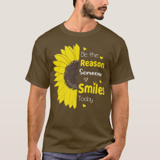 Camiseta Be The Reason Someone Smiles Today Sunflower Inspi