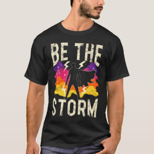 Camiseta Be The Storm – Empowerment Superhero Quote T-Shirt