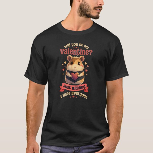 Camiseta Be Valentine Hate Everyone Design Hamster Valentin (Anverso)