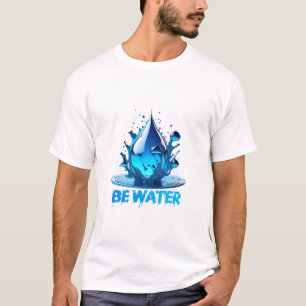 Camiseta "Be Water" Drop Design de alta calidad
