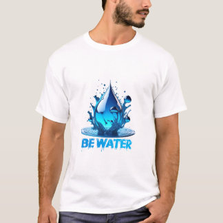 Camiseta "Be Water" Drop Design de alta calidad