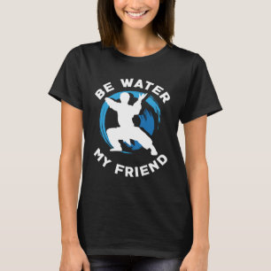 Camiseta Be Water my Friend Aikido Karate Jiu Jitsu