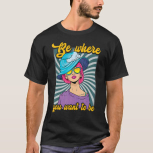 Camiseta Be Where You Want Be 80u2019s Chick Retro Vinta