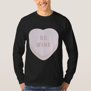 Camiseta Be Wine Mine Día de San Valentín Candy Heart Conve