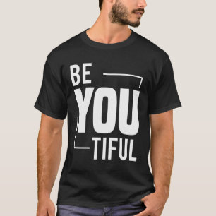 Camiseta Be You Tiful Beauty Viene De Beautifu Interior