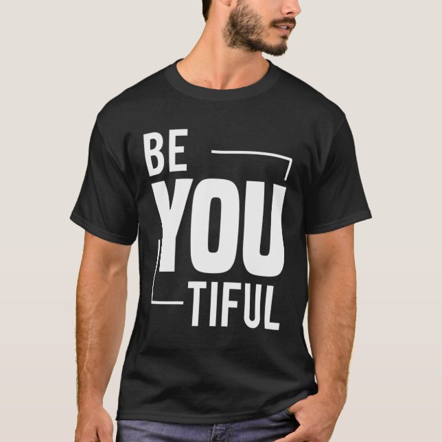 Camiseta Be You Tiful Beauty Viene De Beautifu Interior (Anverso)