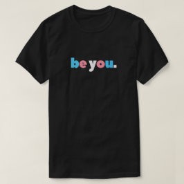 Camiseta Be You - Transgender Pride Minimalist