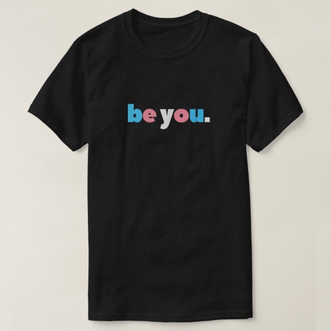 Camiseta Be You - Transgender Pride Minimalist (Diseño del anverso)