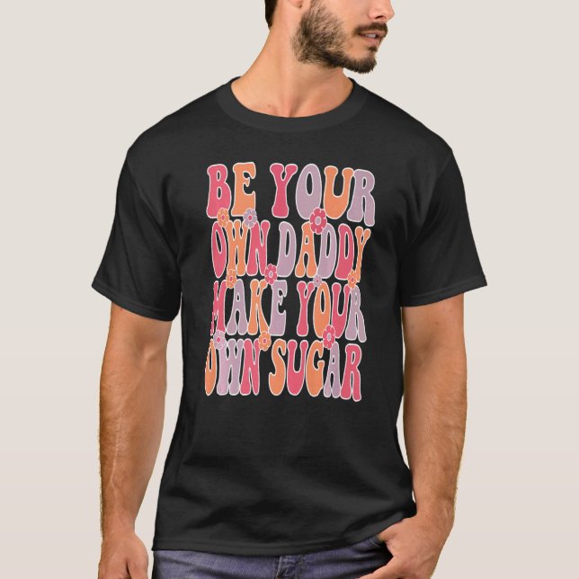 Camiseta Be your own daddy make your own sugar Groovy & Wav (Anverso)