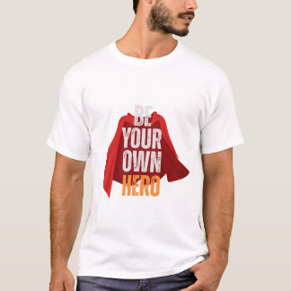 Camiseta Be Your Own Hero