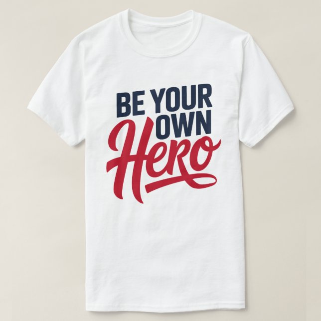 Camiseta Be Your Own Hero Motivational Typography T-Shirt (Diseño del anverso)