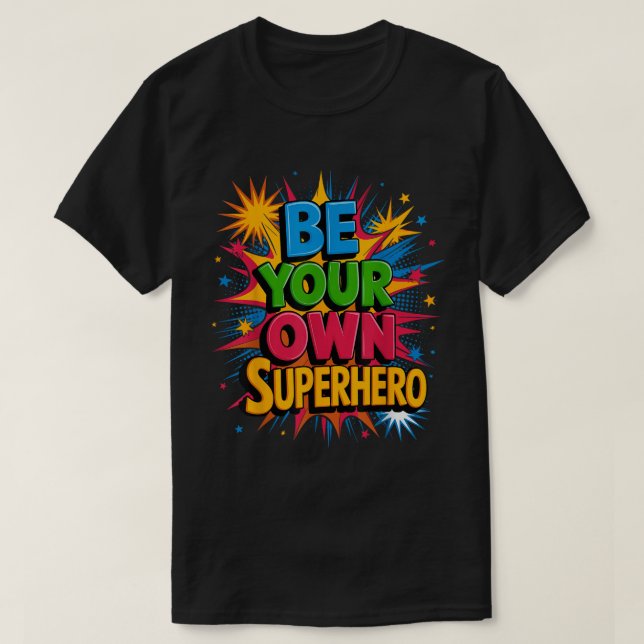 Camiseta Be Your Own Superhero Comic Pop Art Shirt (Diseño del anverso)