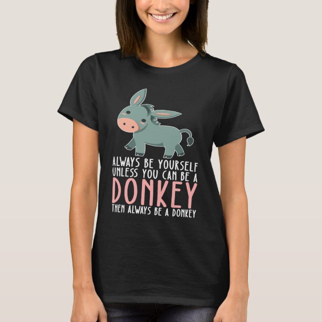 Camiseta Be Yourself Always And Be A Donkey (Anverso)