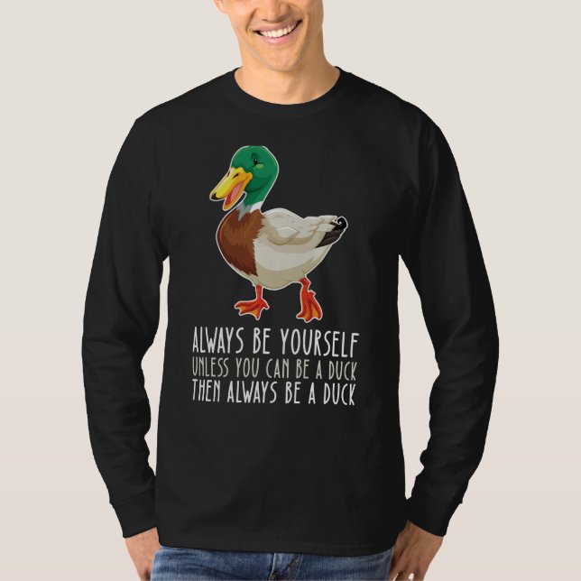Camiseta Be Yourself Always And Be A Duck (Anverso)