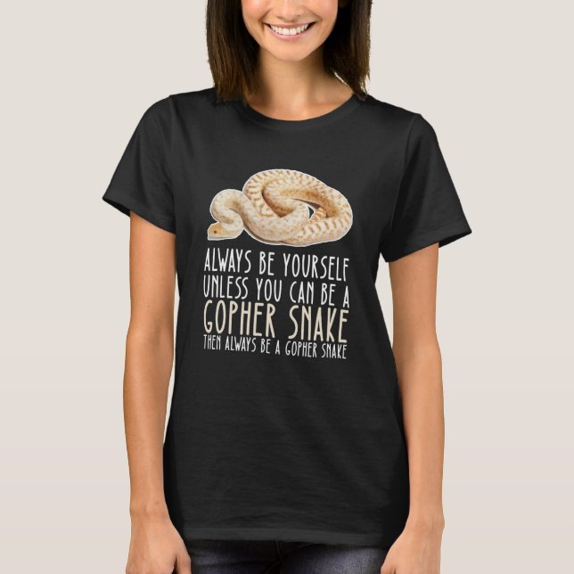 Camiseta Be Yourself Always And Be A Gopher Snake (Anverso)