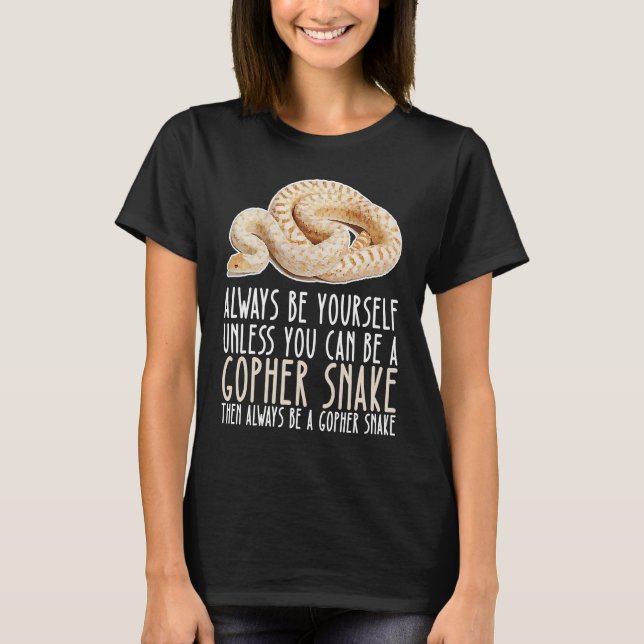 Camiseta Be Yourself Always And Be A Gopher Snake (Anverso)