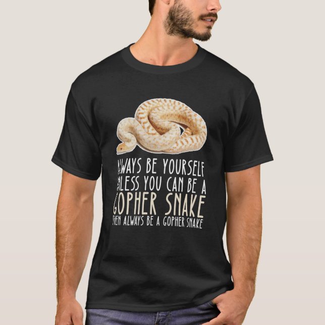 Camiseta Be Yourself Always And Be A Gopher Snake (Anverso)