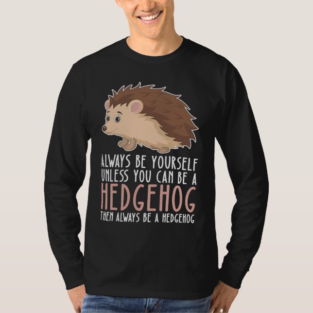 Camiseta Be Yourself Always And Be A Hedgehog (Anverso)